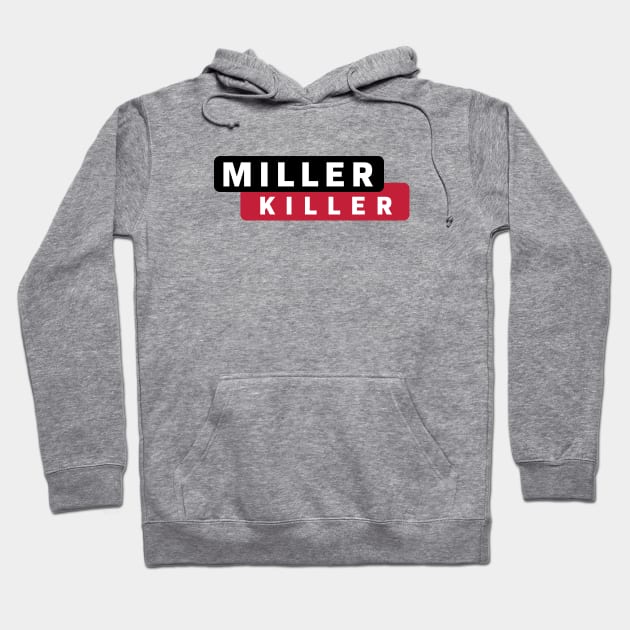 Miller Killer Hoodie by LocalZonly